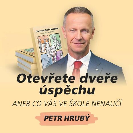 Otevřete dveře úspěchu (aneb Co vás ve škole nenaučí) - Petr Hrubý